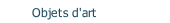 Objets d'art