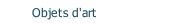 Objets d'art